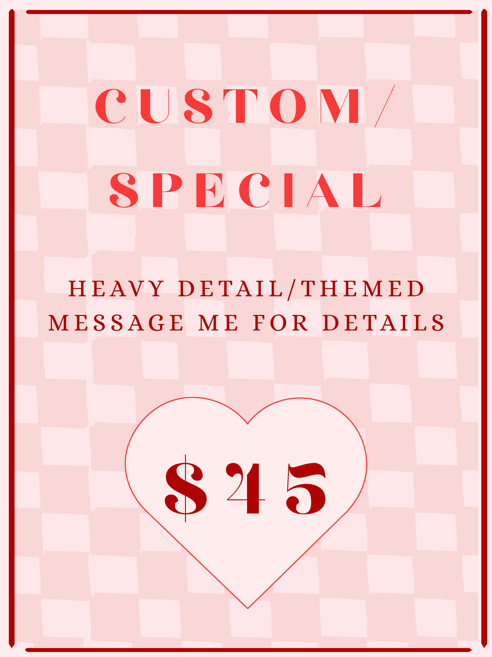 Custom/ Special